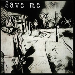Save Me- Jxsh306
