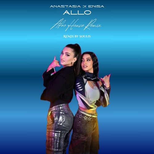 Anastasia & Enisa - Allo (Soulis Afro House Remix)