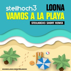Loona - Vamos A La Playa (STEILHOCH3 SHORT REMIX)