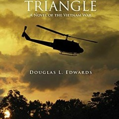 Get [PDF EBOOK EPUB KINDLE] The Iron Triangle: A Novel of the Vietnam War by  Douglas