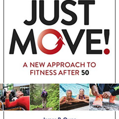 [Read] PDF 📒 Just Move!: A New Approach to Fitness After 50 by  James Owen [KINDLE P