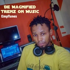 EmpTunes- Be Magnified Trenz On Music