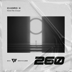 Chord K - Hold Me Closer (Radio Edit)