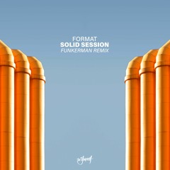 Format - Solid Session (Funkerman Remix) [Be Yourself Music]