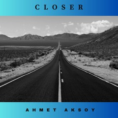 Ahmet Aksoy - Closer (Official)