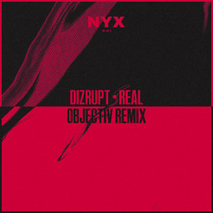 Dizrupt - Real (Objectiv Remix) (Out Now)