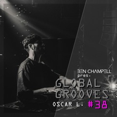 Global Grooves Episode 38 w/ Oscar L.