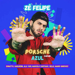 Zé Felipe - Porsche Azul (Zonatto, Saulkenn, Ala Yuri, Marcelo Santiago, Selle, Mario Sukevicz)