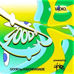 Good - Kaicrewsade || 4HR