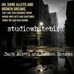 Dark Alleys and Broken Dreams