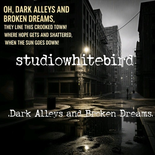 Dark Alleys and Broken Dreams
