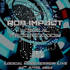 ROB-IMPACT LOGICAL PROGRESSION LIVE 22ND APRIL 2023