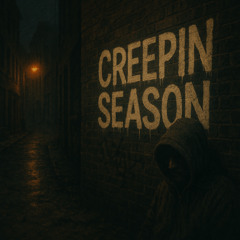 CREEPIN’ SEASON
