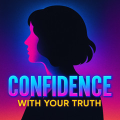 Confidence With Your Truth