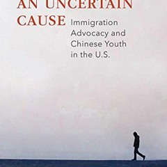 [GET] [EPUB KINDLE PDF EBOOK] Lawyering an Uncertain Cause: Immigration Advocacy and Chinese Youth i