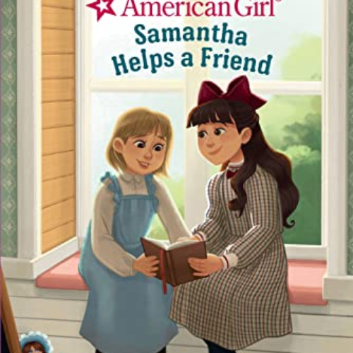 VIEW EPUB 📝 Samantha Helps a Friend (American Girl) (Step into Reading) by  Rebecca