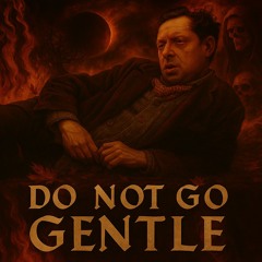 Do Not Go Gentle