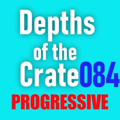 Depths of the Crate 084 [Progressive]
