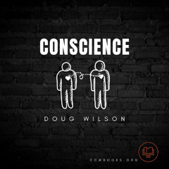 Conscience (Doug Wilson)