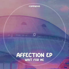 Wait For Me - Affection (Original Mix)