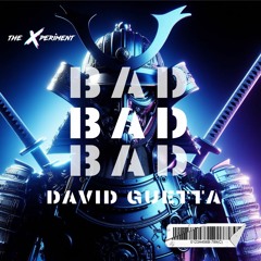 David Guetta (feat. Vassy) - Bad (The Xperiment Bootleg)