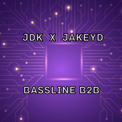 JDK x JakeyD- Bassline B2B