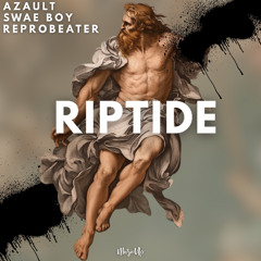 Azault, Swae Boy, Reprobeater - Riptide
