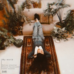 My World - Behnaz Sheykhan - Masoud Fayyazzadeh