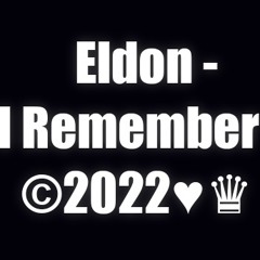 Eldon - I Remember ©2022♥♛