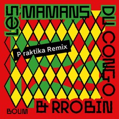Les Mamans Du Congo & Rrobin - Boum (Praktika Remix)