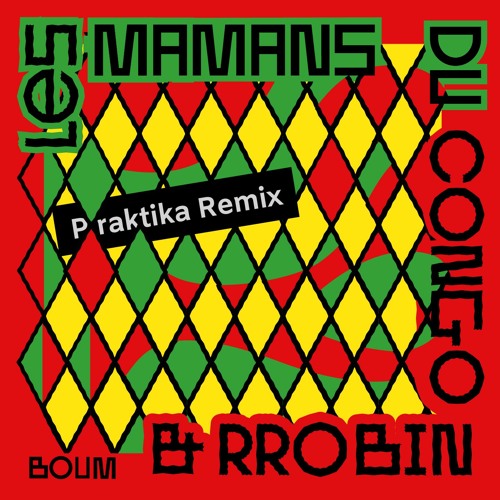 Boum (Praktika Remix) - Les Mamans du Congo & Rrobin