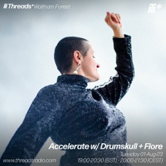 Accelerate w/ Drumskull & Flore (*Waltham Forest) - 01-Aug-23