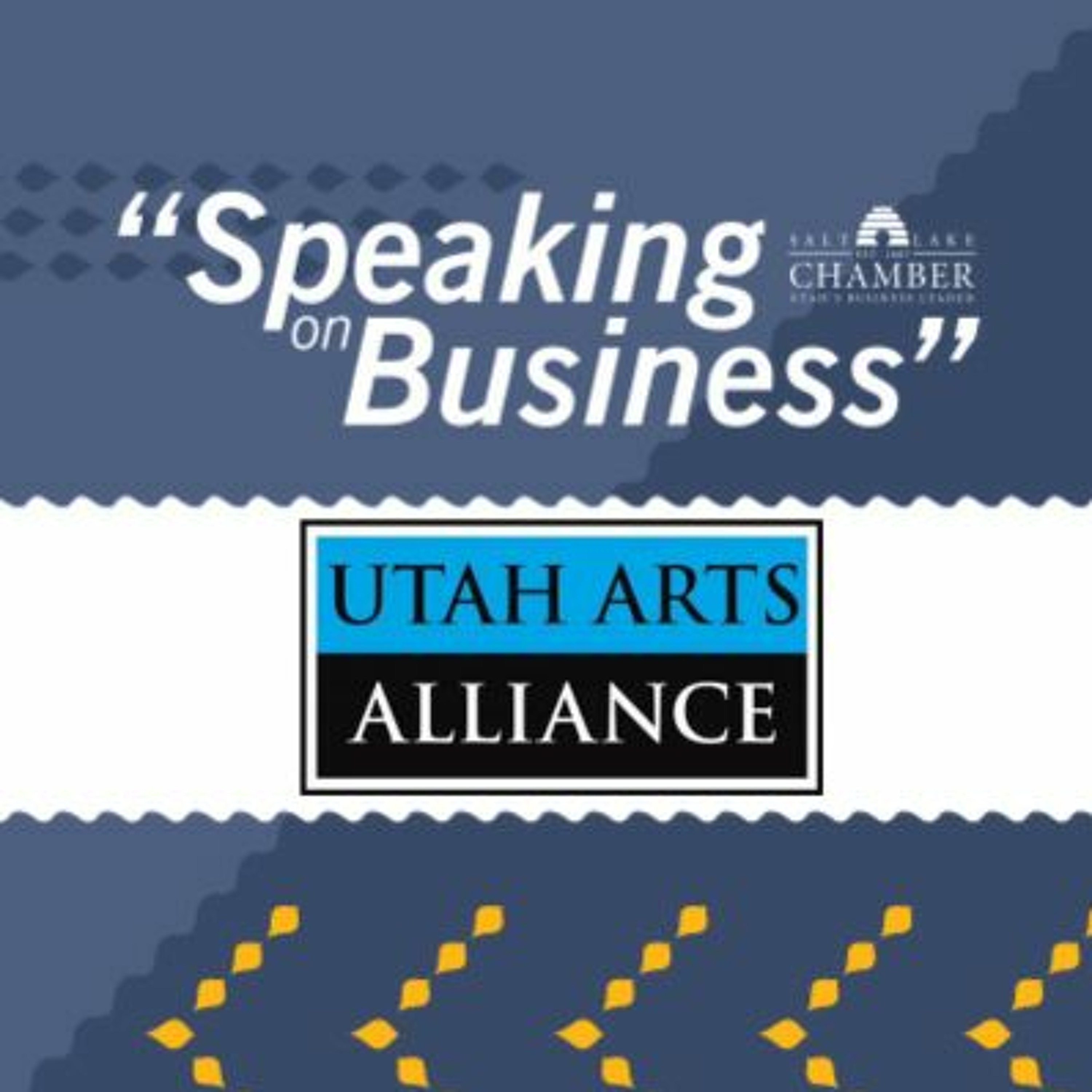 Speaking on Business: Utah Arts Alliance episode artwork