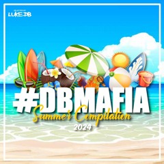 #DBMAFIA SUMMER COMPILATION 2024 - 50 TRACKS Selected by LUKE DB [BUY=FREE DOWNLOAD]