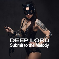 Submit To The Melody by Deep Lord (Distributed by Chord a Hellenic Solution platform)