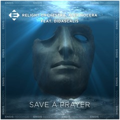 Relight Orchestra, Alex Nocera feat. Didascalis - Save A Prayer (OUT NOW)