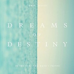 READ PDF 📝 Dreams of Destiny in the Babi and Baha'i Faiths by  Amir Badiei [PDF EBOO