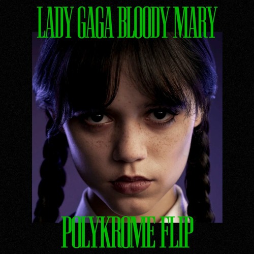 Bloody Mary (Wednesday Dance) [POLYKROME REMIX] by Polykrome Free