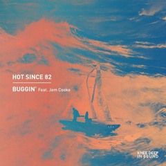 Hot Since 82 feat. Jem Cooke - Buggin'