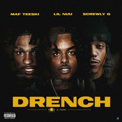 Drench (feat. Lil Nuu & MAF Teeski)