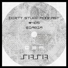 Dirty Stuff Podcast #405 | Siasia | 19.03.2024