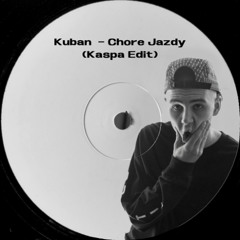Kuban - Chore Jazdy (Kaspa Edit Free DL)