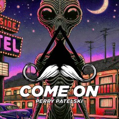 Perry Patelski - Come On (Original Mix)[MUSTACHE CREW RECORDS]