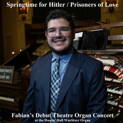 Springtime for Hitler / Prisoners of Love (Debut Organ Concert)