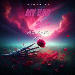 My Bad 2 Ft. Dontè Wohlfeil x Behvo
