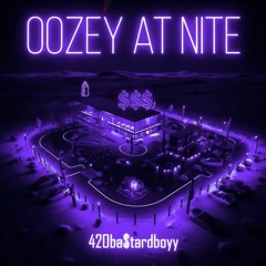 420bastardboy-Oozey At Nite -Chopped And Screwed by Treyvon.713