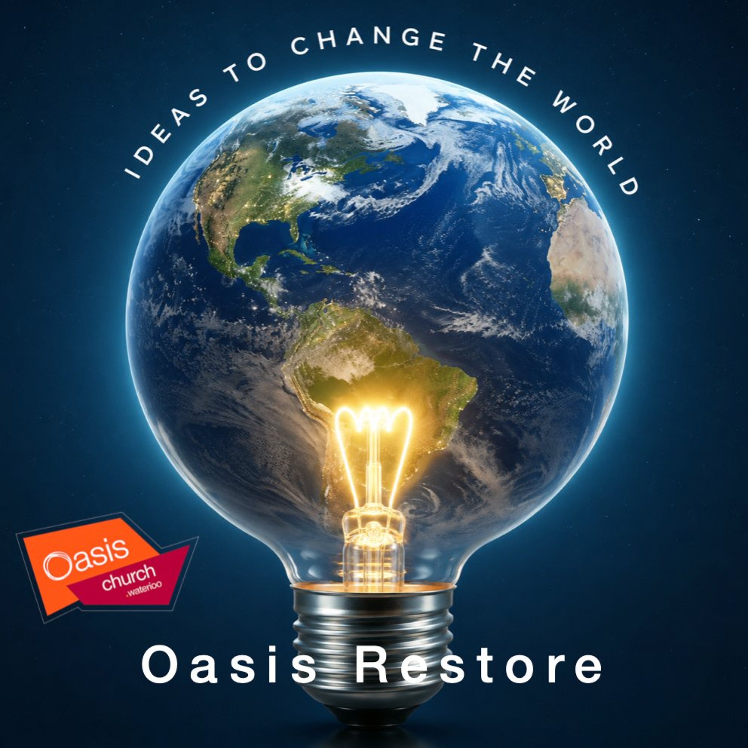 Ideas to Change the World - Oasis Restore