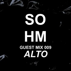 SOHM Guest Mix #009 - Alto
