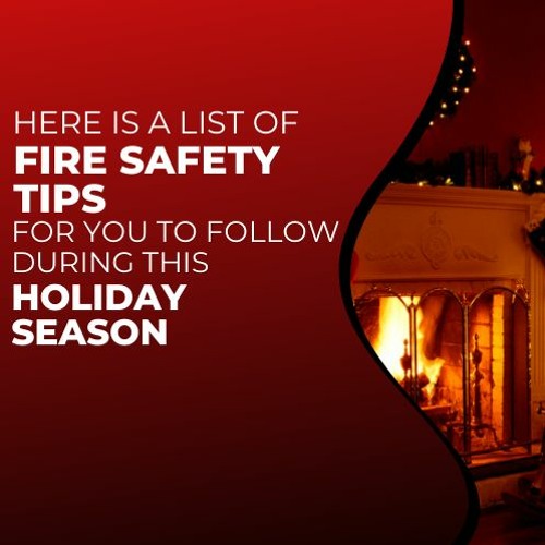 Stream Here Us A List Of Fire Safety Tips For You To Follow During This