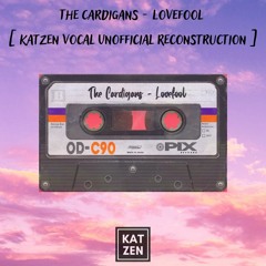The Cardigans - Lovefool (Katzen Vocal  Unofficial Reconstruction)